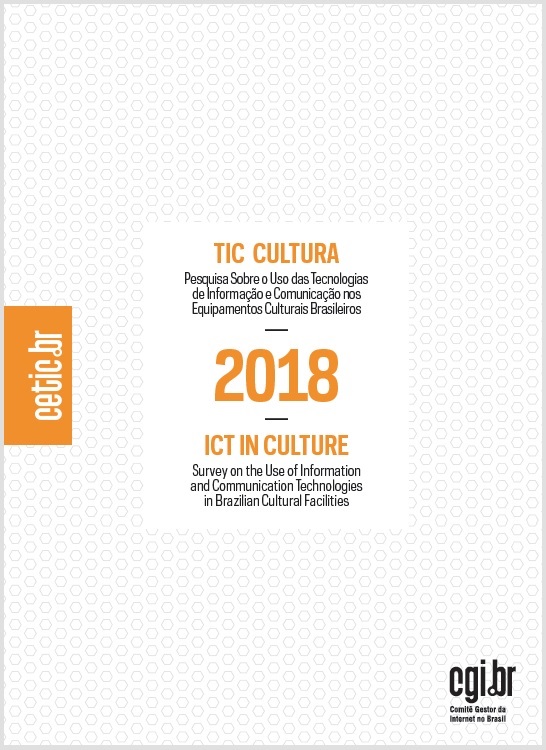 Pesquisa sobre o uso das Tecnologias de Informação e Comunicação nos equipamentos culturais brasileiros - TIC Cultura 2018